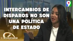 Faride Raful: “Los intercambios de disparos no son una política de Estado” | El Despertador