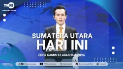 NORTH SUMATRA TODAY [AUGUST 13, 2026]