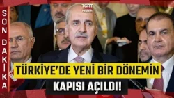 Historic Decision by Parliament! Numan Kurtulmuş: "This Success Belongs to All of Turkey!"