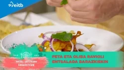 JOSEBA ARGUIÑANO SUKALERRIAN:  Feta eta oliba ravioli entsalada barazkiekin