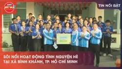 VIBRANT SUMMER VOLUNTEER ACTIVITIES IN BINH KHANH COMMUNE, HO CHI MINH CITY