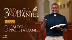 WHO WAS THE PROPHET DANIEL? | EP. 1 | 30 DAYS WITH DANIEL