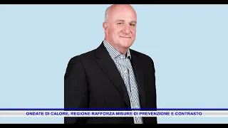 ONDATE DI CALORE, REGIONE RAFFORZA MISURE DI PREVENZIONE E CONTRASTO