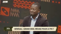 SÉNÉGAL: GRAND ORAL RÉUSSI POUR LE PM ? KENYA: UNE XÉNOPHOBIE D'ÉTAT