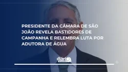 São João City Council President reveals campaign behind-the-scenes and recalls the fight for a wa...