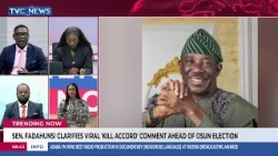 Trending Now: Sen Fadahunsi Clarifies Viral ''Kill Accord'' Comment Ahead Osun Election + More