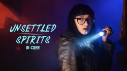 Unsettled Spirits | Cree (Plains) | S01E10