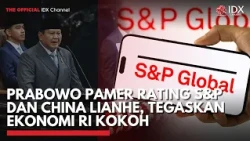 Prabowo Pamer Rating S&P dan China Lianhe, Tegaskan Ekonomi RI Kokoh | IDXC UPDATE