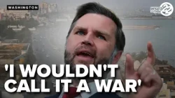 'I wouldn't call it a war'  Vance gives latest on Iran
