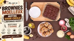 Mix-moi ça: Brownies Moelleux, Muffins Banane-Chocolat & Mayonnaise Maison