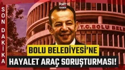 #BREAKING | 'Ghost Vehicle' Investigation at Bolu Municipality! Multiple Detentions - TGRT News