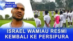 ISRAEL WAMIAU OFFICIALLY RETURNS TO PERSIPURA