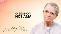 Sister Luiza's Prayer | The Lord Loves Us | Rede Século 21