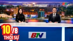 Bản Tin Thời Sự Tối 10/8 | Cập Nhật Tin Tức Mới Nhất Trong Ngày | BTV