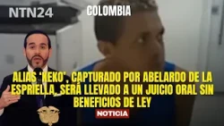 Alias ‘Keko’, capturado por De la Espriella, será llevado a un juicio oral sin beneficios de ley