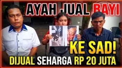 FATHER SELLS BABY TO SAD, SOLD FOR IDR 20 MILLION