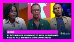 #IREME: Ni gute wahuza inshingano zo kwita ku muryango n'izo mu kazi byombi bigatanga umusaruro?