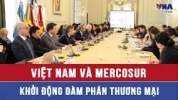 Vietnam and Mercosur Launch Trade Negotiations - VNAMedia