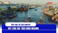 Can Tho: Telling an Emotional Story on the Mekong River | Can Tho