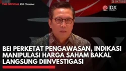BEI Perketat Pengawasan, Indikasi Manipulasi Harga Saham Bakal Langsung Diinvestigasi | IDXC UPDATE
