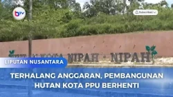 TERHALANG ANGGARAN, PEMBANGUNAN HUTAN KOTA PPU BERHENTI