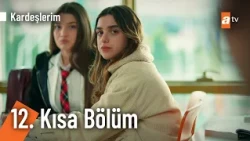 12. Kısa Bölüm | Kardeşlerim @Kardeslerim