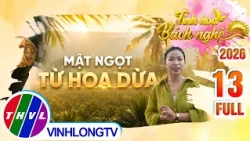 Tinh Hoa Bách Nghệ 2026 - Tập 13: Mật ngọt từ hoa dừa