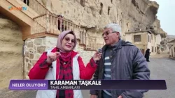 NELER OLUYOR - KARAMAN TAŞKALE - 21 MAYIS 2026