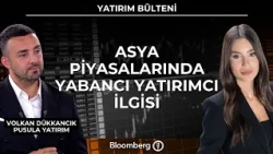 Yatırım Bülteni - Asya Piyasalarında Yabancı Yatırımcı İlgisi | 14 Ağustos 2026