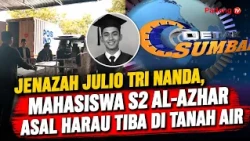 BODY OF AL-AZHAR GRADUATE STUDENT JULIO TRI NANDA FROM HARAU ARRIVES HOME