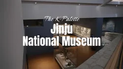 [4K][The K-Palette] Jinju National Museum