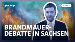 Rüttelt Kretschmer an der Brandmauer zur AfD? | Sachsen-Politik-Podcast | MDR