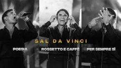 Sal Da Vinci con Poesia, Rossetto e caffé, Per sempre sì. Qual è la tua preferita?
