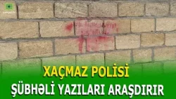 XAÇMAZDA ŞÜBHƏLİ YAZILAR  SAKİNLƏRİ NARAHAT EDİR