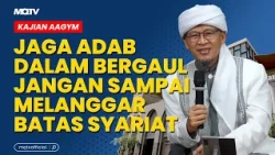 MAINTAIN PROPER ETIQUETTE IN SOCIAL INTERACTIONS; DO NOT CROSS SHARIA BOUNDARIES | AAGYM LECTURE