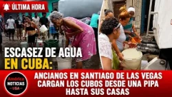 ESCASEZ DE AGUA EN CUBA: Ancianos en Santiago de las Vegas cargan cubos desde una pipa hasta su casa