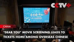 "Dear You" Movie Screening Leads to Tickets Home Among Overseas Chinese