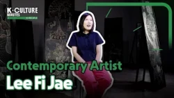 [K-CULTURE MINUTES: K-PEOPLE] Ep.36 Contemporary Artist Lee Fi Jae