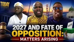 2027 And Fate Of Opposition: Matters Arising | POLITICS TODAY
