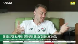 AN EXCLUSIVE INTERVIEW WITH BURSASPOR CAPTAIN ERTUĞRUL ERSOY FOR OLAY