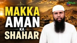 Makka Aman Ka Shahar by Dr. Hussain Madani iPlus TV