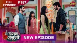 ISHQ JUNOONI | Full Episode 157 | 27 July 2026 | Full HD #Newepisode | Dangal TV