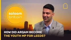 How did Arqam become the youth MP for Leeds? | Salaam Britain