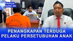 MERAUKE POLICE ARREST SUSPECT IN CHILD SEXUAL ABUSE CASE
