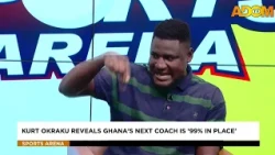 Kurt Okraku Reveals Ghana's Next Coach Is '99% In Place' - Sports Arena on Adom TV (29-08-26)