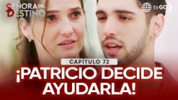 Señora del Destino: Patricio makes a decision that surprises Cristina (Episode n° 72)