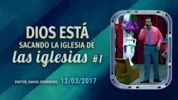 103. Dios está sacando la iglesia de las iglesias #1  12/03/2017