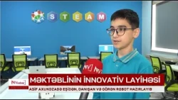 Naxçıvanlı məktəbli eşidən, danışan və görən robot hazırlayıb