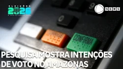 2026 Elections: see the latest voter intention poll in Amazonas