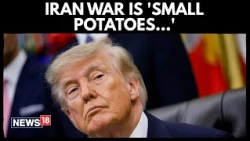 US Iran War | Trump Calls Iran War ‘Small Potatoes’, Eyes Pickaxe Mountain Strike | Iran News | N18G